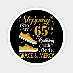 Stepping Into My 65th Birthday With God's Grace & Mercy Bday Magnet